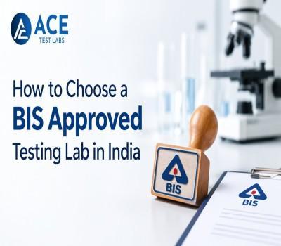 How to Choose a BIS Approved Testing Lab in India